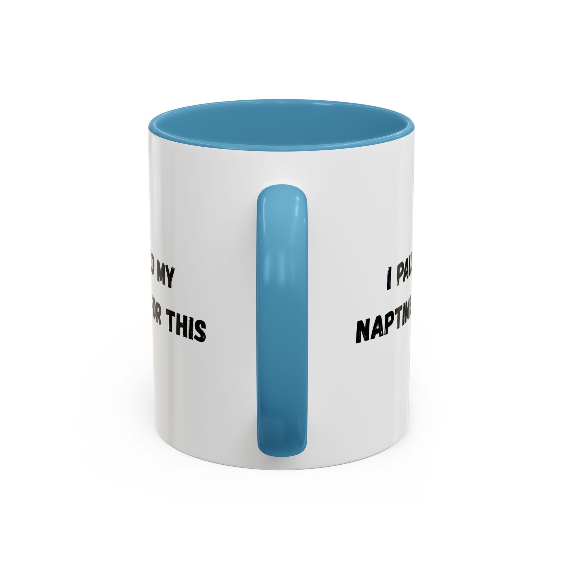 I Paused My Naptime For This Coffee Mug - Fun Black Accent Mug for Parents - TRV