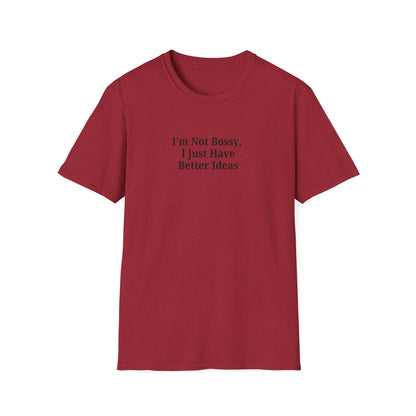 Unisex Softstyle T-Shirt - "I'm Not Bossy, I Just Have Better Ideas" Empowering Tee - TRV