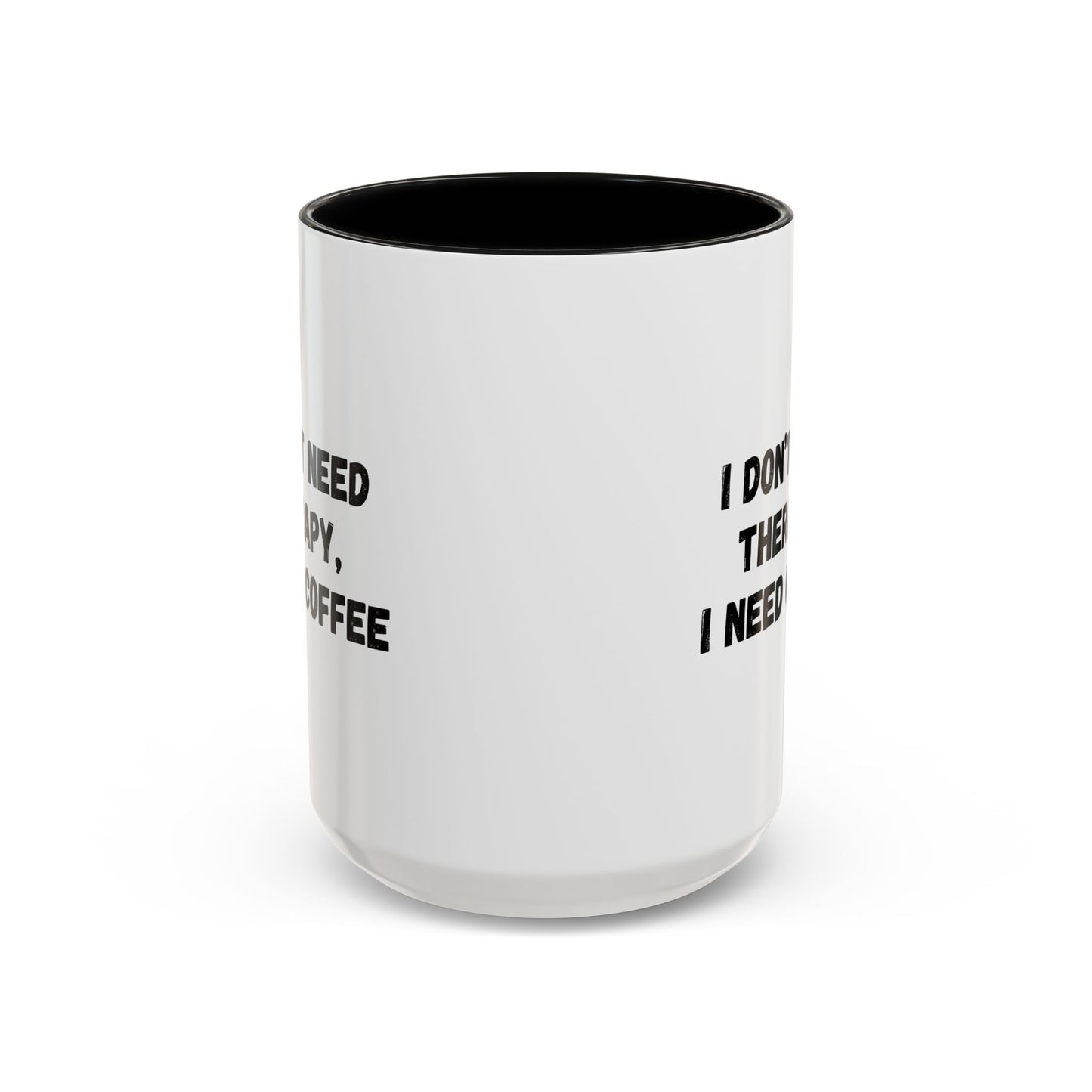 Funny Coffee Mug - I Don't Need Therapy, I Need Coffee | Gift for Coffee Lovers, Self-Care Mug, Office Humor, Ceramics for Home