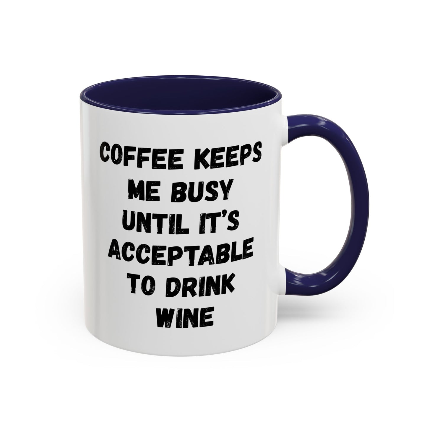 Funny Coffee Mug - "Coffee Keeps Me Busy Until It's Acceptable to Drink Wine" - Great for Mornings, Gifts, Office, Relaxation, Home