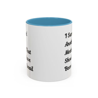 Coffee Mug, Funny Office Mug, Work Meeting Humor, Gift for Coworker, Sarcastic Tea Cup, Boss Gift, Desk Decor, Office Decor