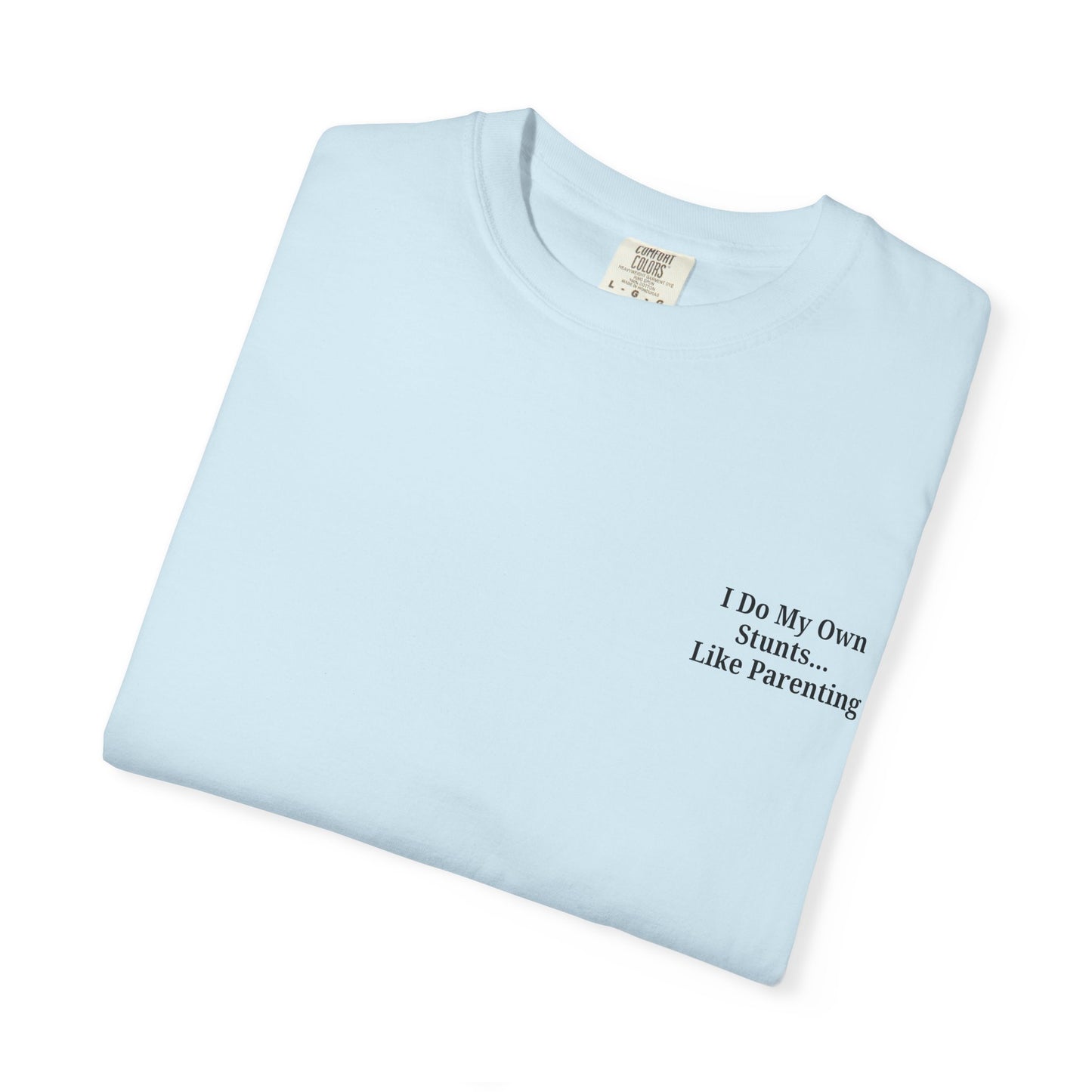 Funny Parenting Quote Unisex Garment-Dyed T-Shirt - TRV