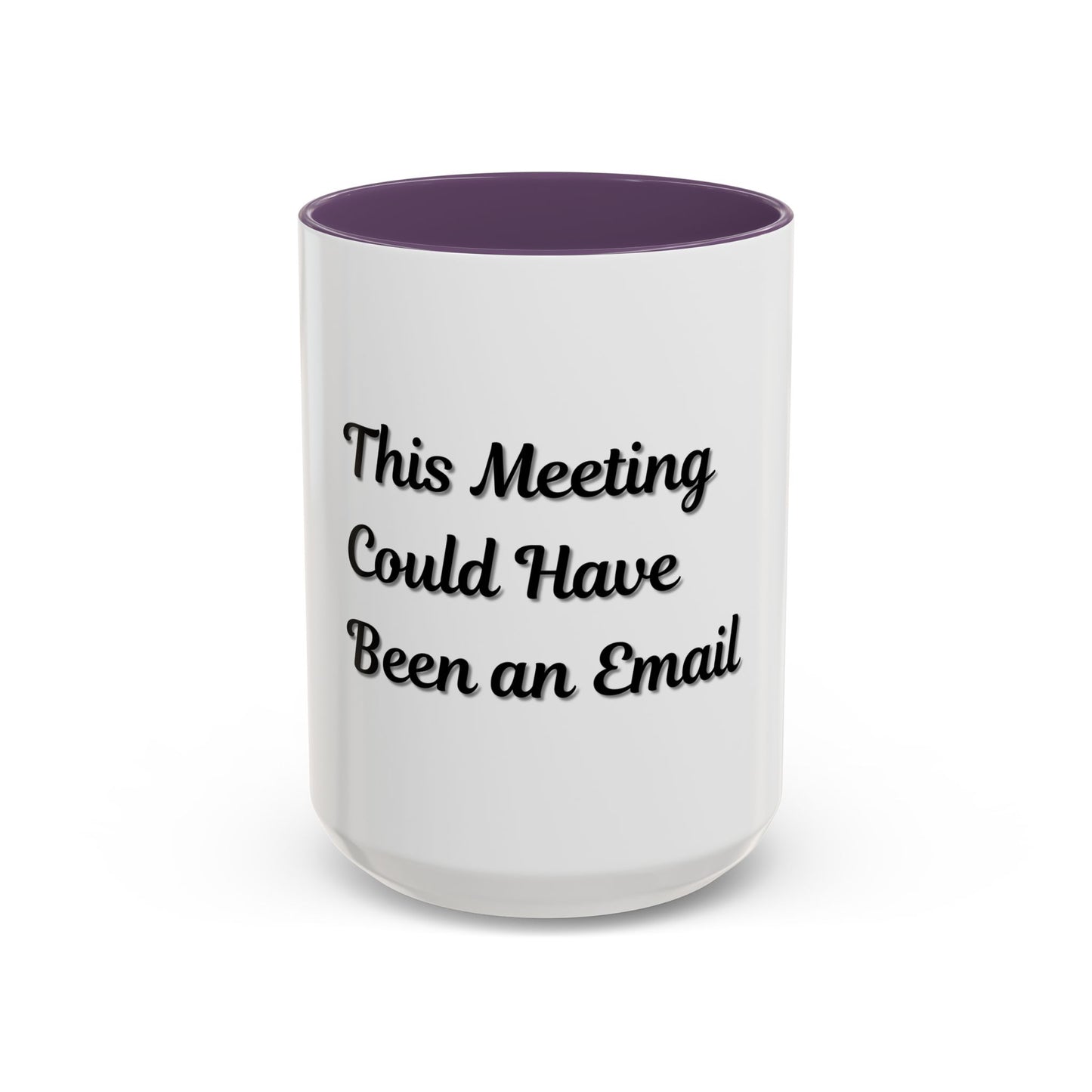 Funny Office Accent Coffee Mug - "This Meeting Could Have Been an Email" - 11 & 15oz - TRV