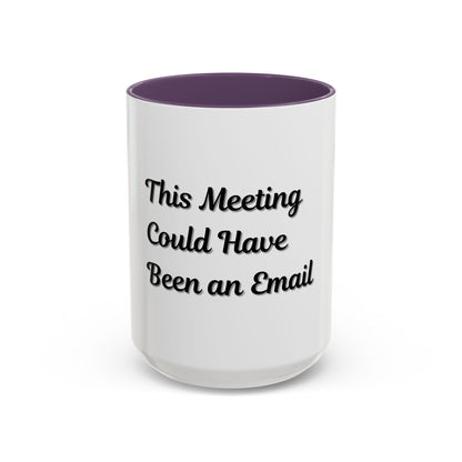 Funny Office Accent Coffee Mug - "This Meeting Could Have Been an Email" - 11 & 15oz - TRV