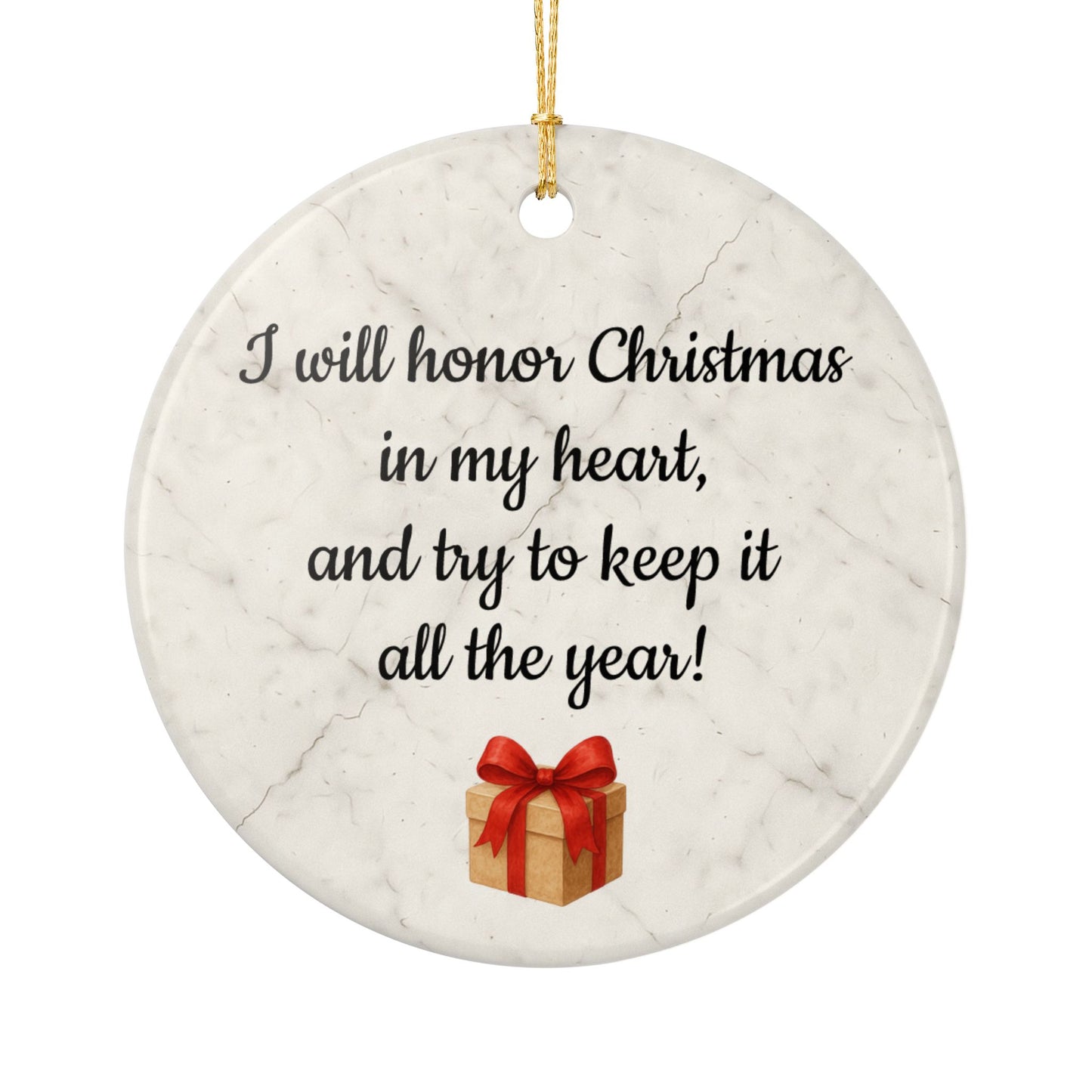 I will honor Christmas in my heart ceramic ornament | Christmas Quote Ornament - TRV