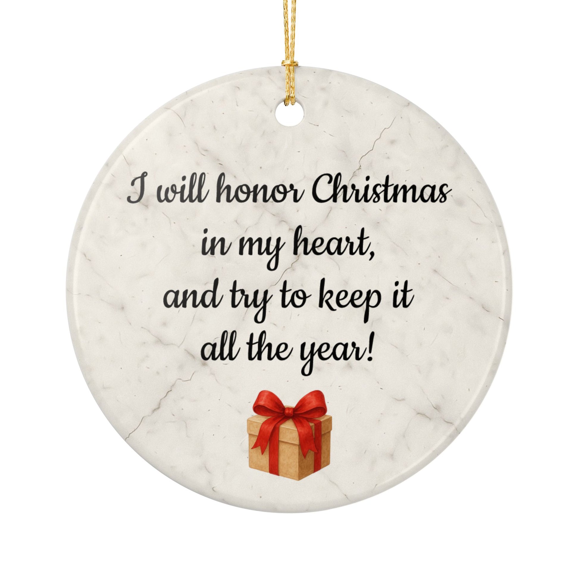 I will honor Christmas in my heart ceramic ornament | Christmas Quote Ornament - TRV