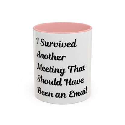 Humorous Coffee Mug - "I Survived Another Meeting That Should Have Been an Email" - TRV
