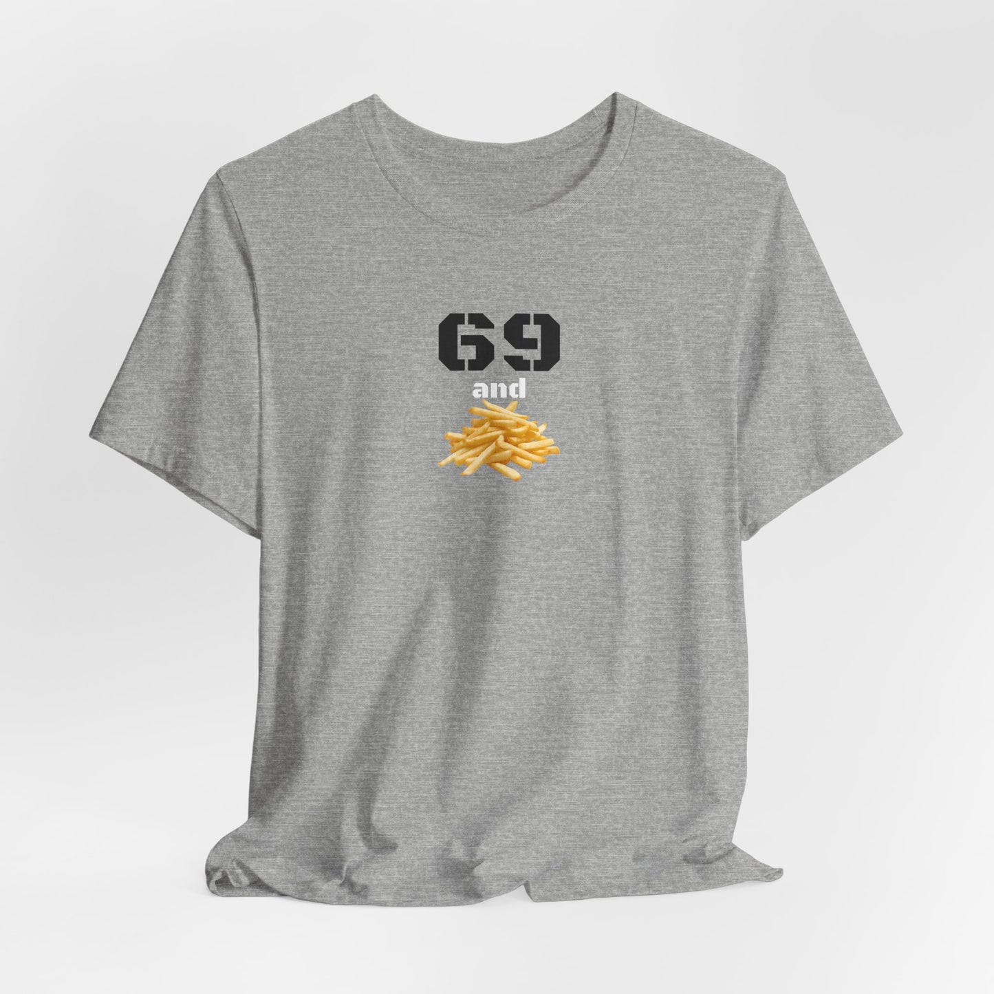 Funny 69 And French Fries Graphic Tee, Casual Humor Shirt, Cute Gift, Stylish Graphic Top, Unisex Quirky T-Shirt, Everyday Wear