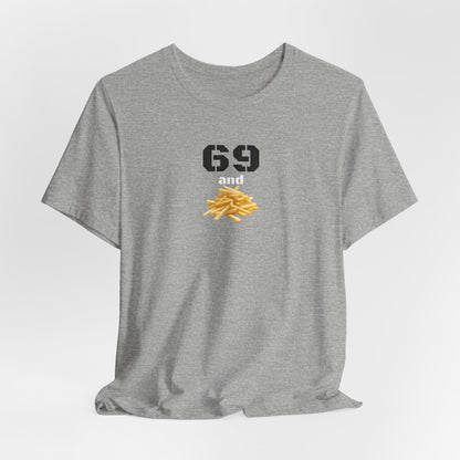 Funny 69 And French Fries Graphic Tee, Casual Humor Shirt, Cute Gift, Stylish Graphic Top, Unisex Quirky T-Shirt, Everyday Wear
