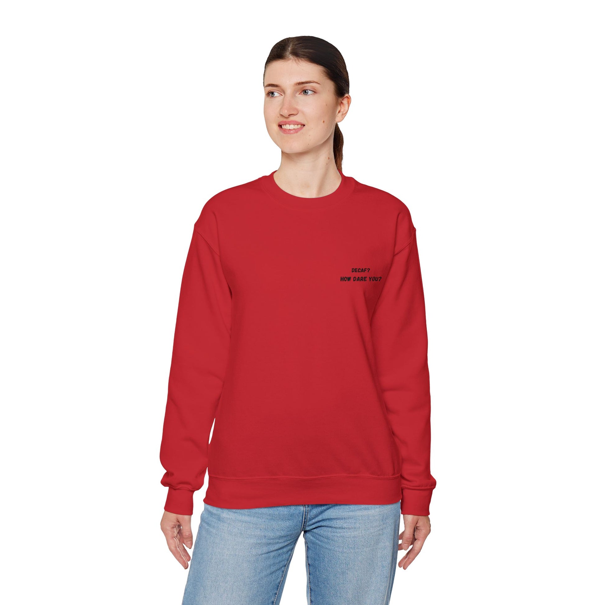 Funny Crewneck Sweatshirt: "Decaf? How Dare You?" Gift for Friends, Casual Wear, Humor Apparel, Cozy Outfit, Unisex Sweatshirt - TRV