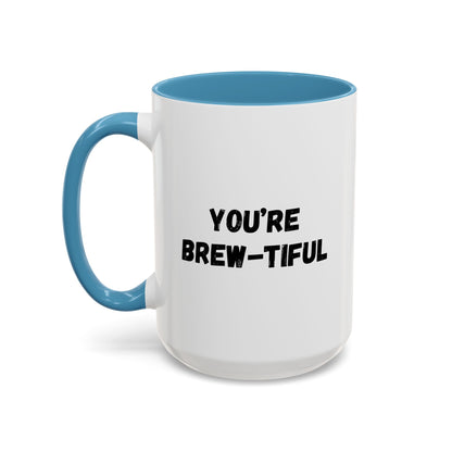 You’re Brew-tiful Coffee Mug – Cute Coffee Pun Accent Mug (11/15oz) — white ceramic accent mug with glossy finish and bold black “YOU’RE BREW-TIFUL” print, side profile view
