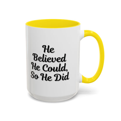 Motivational Accent Mug - 'He Believed He Could, So He Did' - Inspirational Coffee Cup, Gift for Him, Gift for Her, Office Decor, Positive