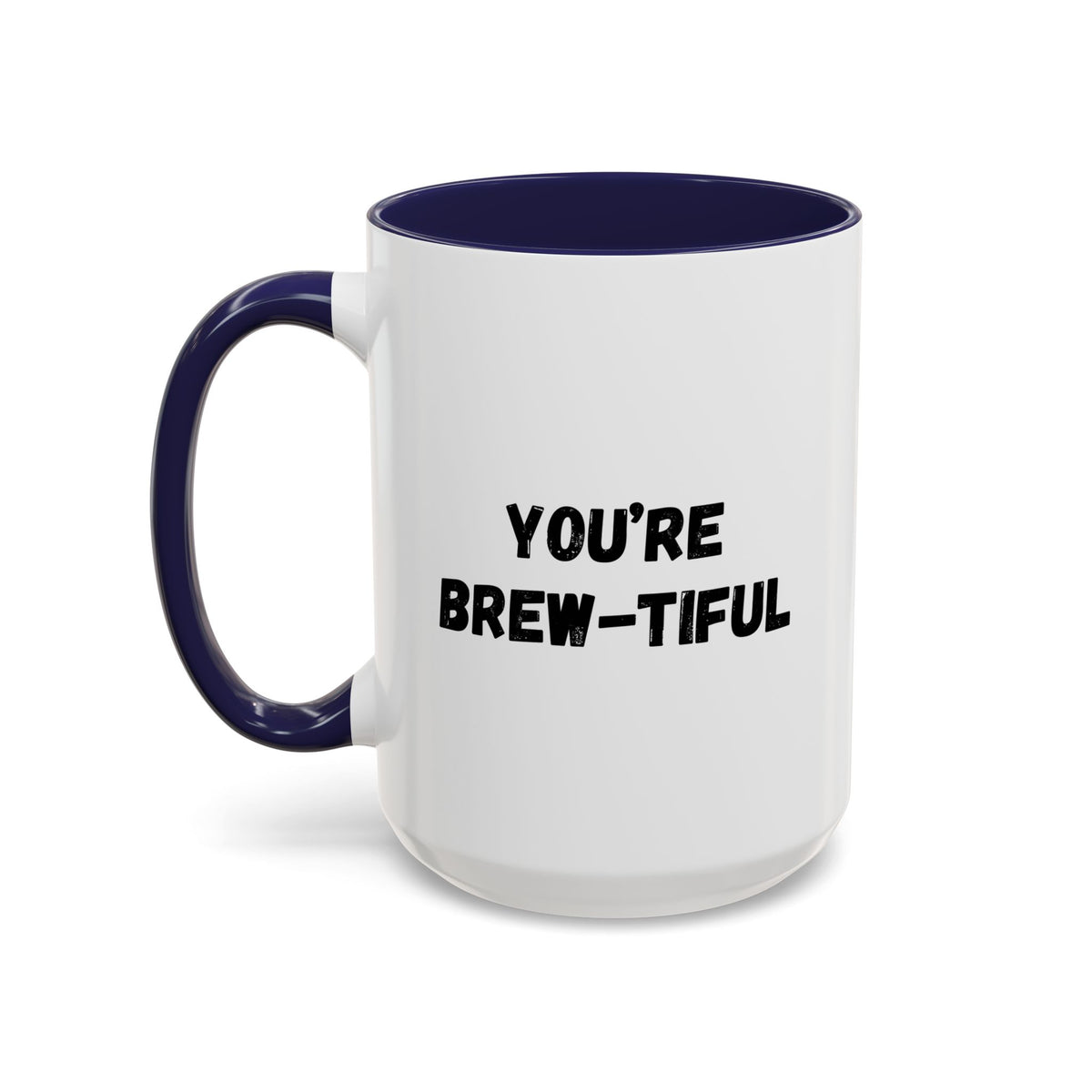You’re Brew-tiful Coffee Mug – Cute Coffee Pun Accent Mug (11/15oz) — white ceramic accent mug with glossy finish and bold black “YOU’RE BREW-TIFUL” print, top-down view