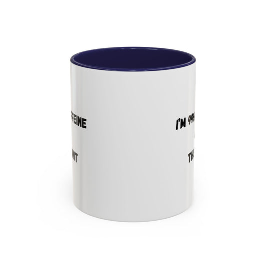 Funny novelty coffee mug by Printify with "I'm 99% caffeine" slogan, 11oz ceramic accent mug for coffee lovers