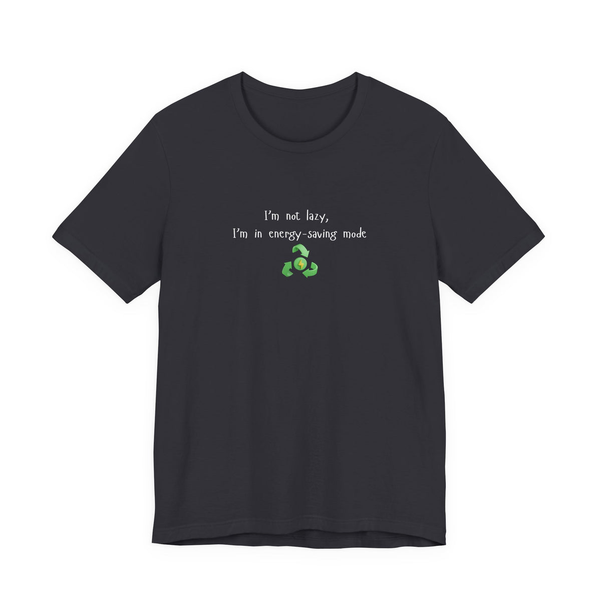 Eco-friendly mock T-shirt with humorous "I’m Not Lazy, I’m an Energy-Saving" print, casual fit, lightweight fabric, Printify brand.