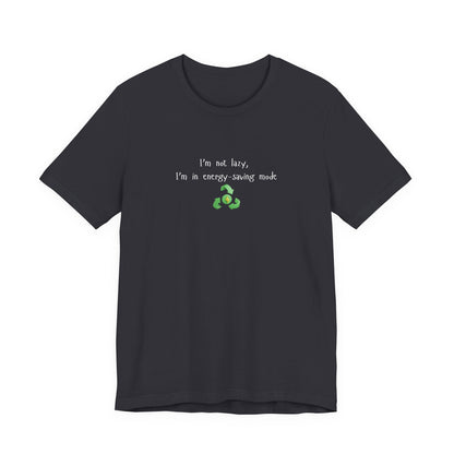 Eco-friendly mock T-shirt with humorous "I’m Not Lazy, I’m an Energy-Saving" print, casual fit, lightweight fabric, Printify brand.