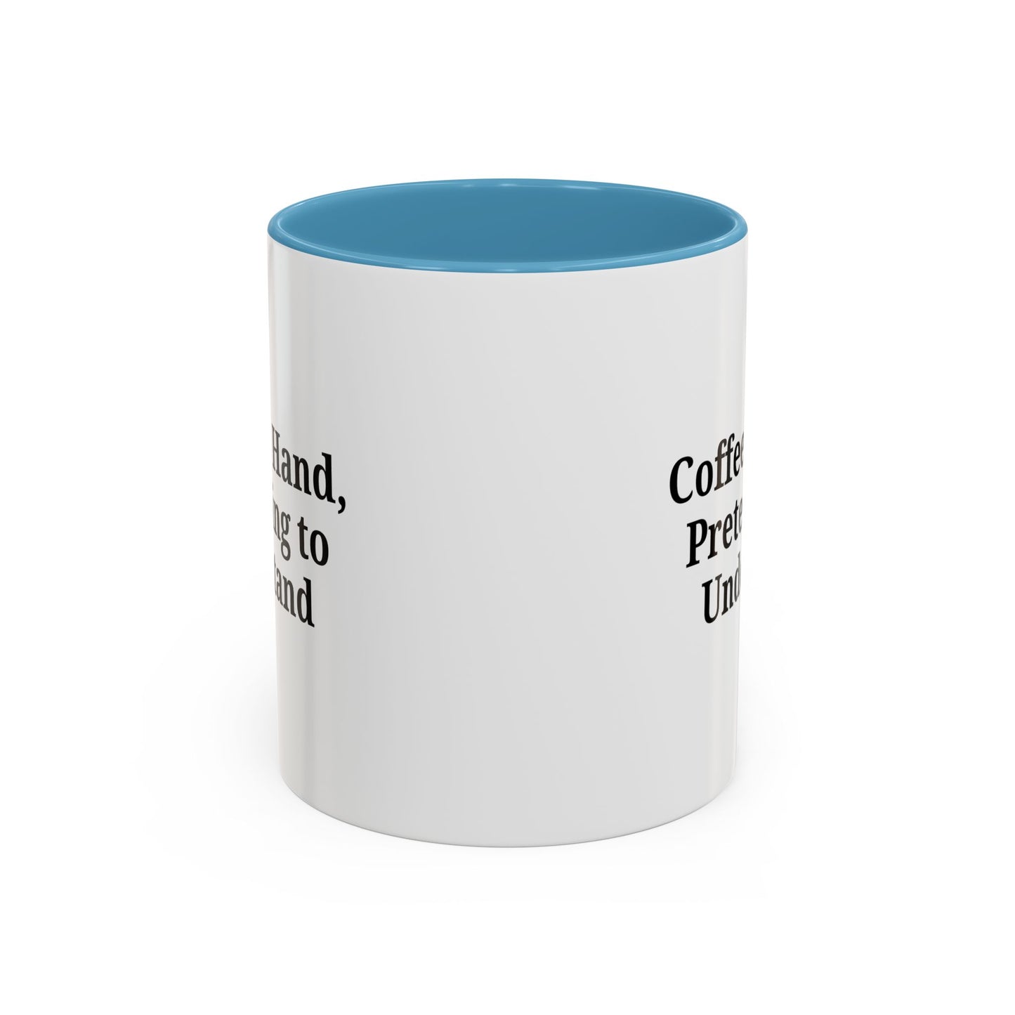 Coffee Humor Mug - "Coffee in Hand, Pretending to Understand" - TRV