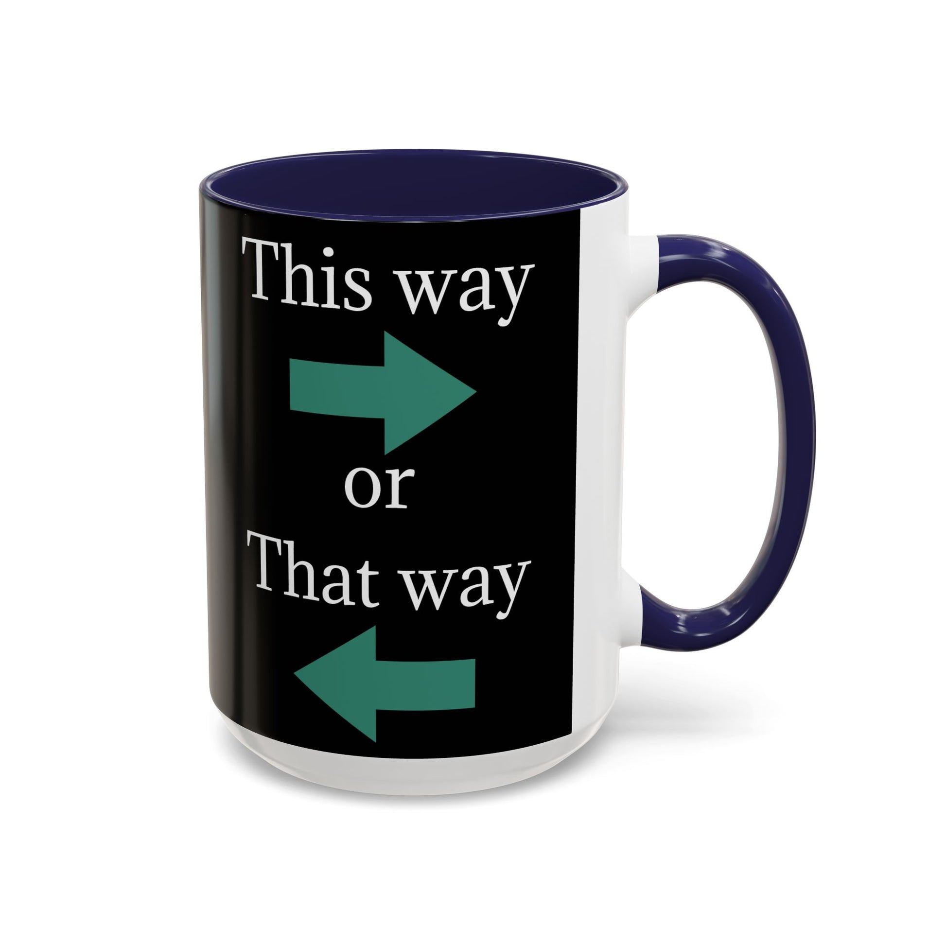 This Way or That Way Coffee Mug | Fun Accent Mug for Home & Office, Gift for Coffee Lovers, Unique Drinkware, Motivational Coffee Cup - TRV