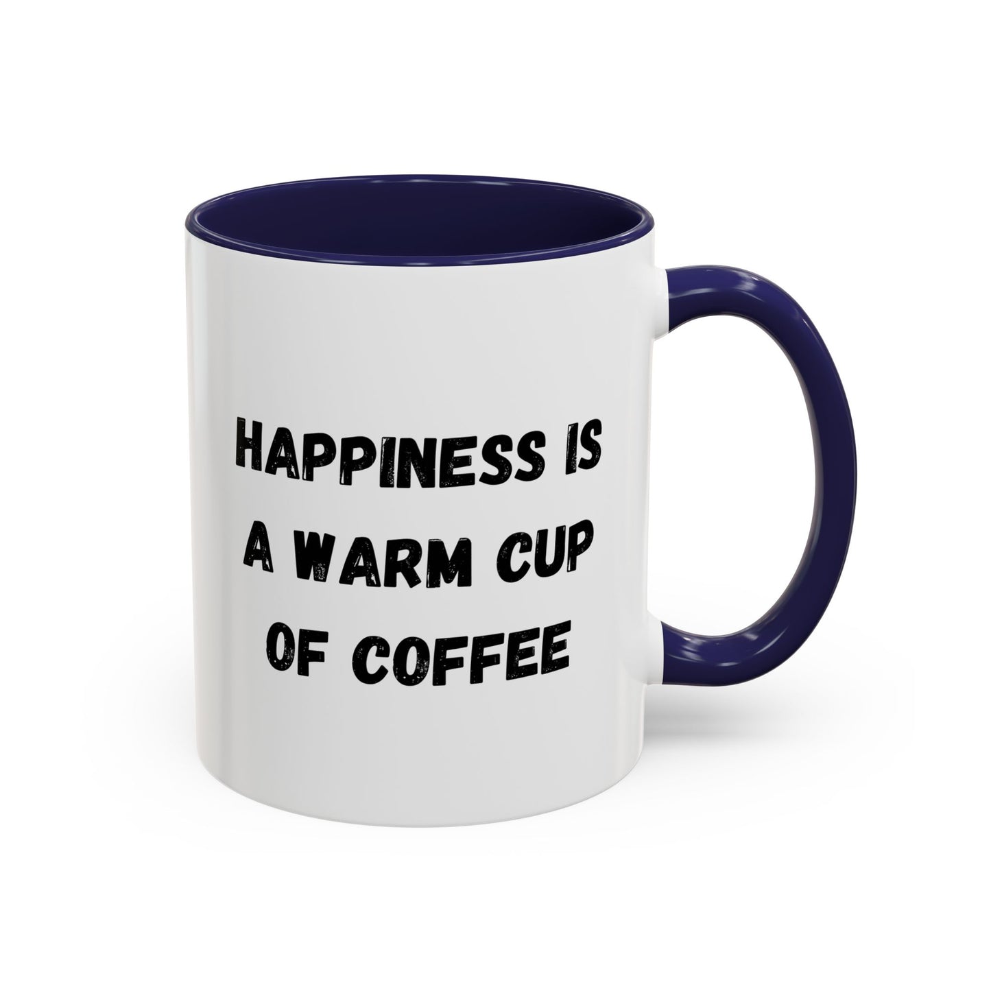 Coffee Mug — “Happiness Is A Warm Cup Of Coffee” Accent Ceramic Mug (11/15 oz)