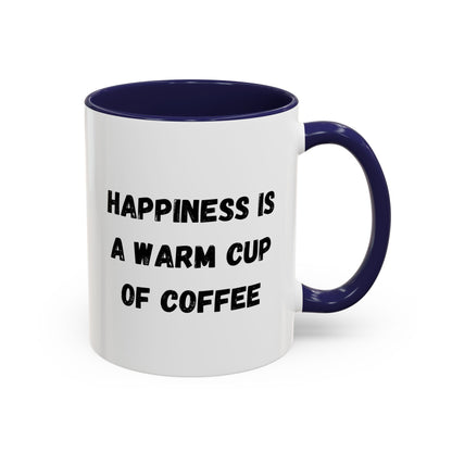 Coffee Mug — “Happiness Is A Warm Cup Of Coffee” Accent Ceramic Mug (11/15 oz)