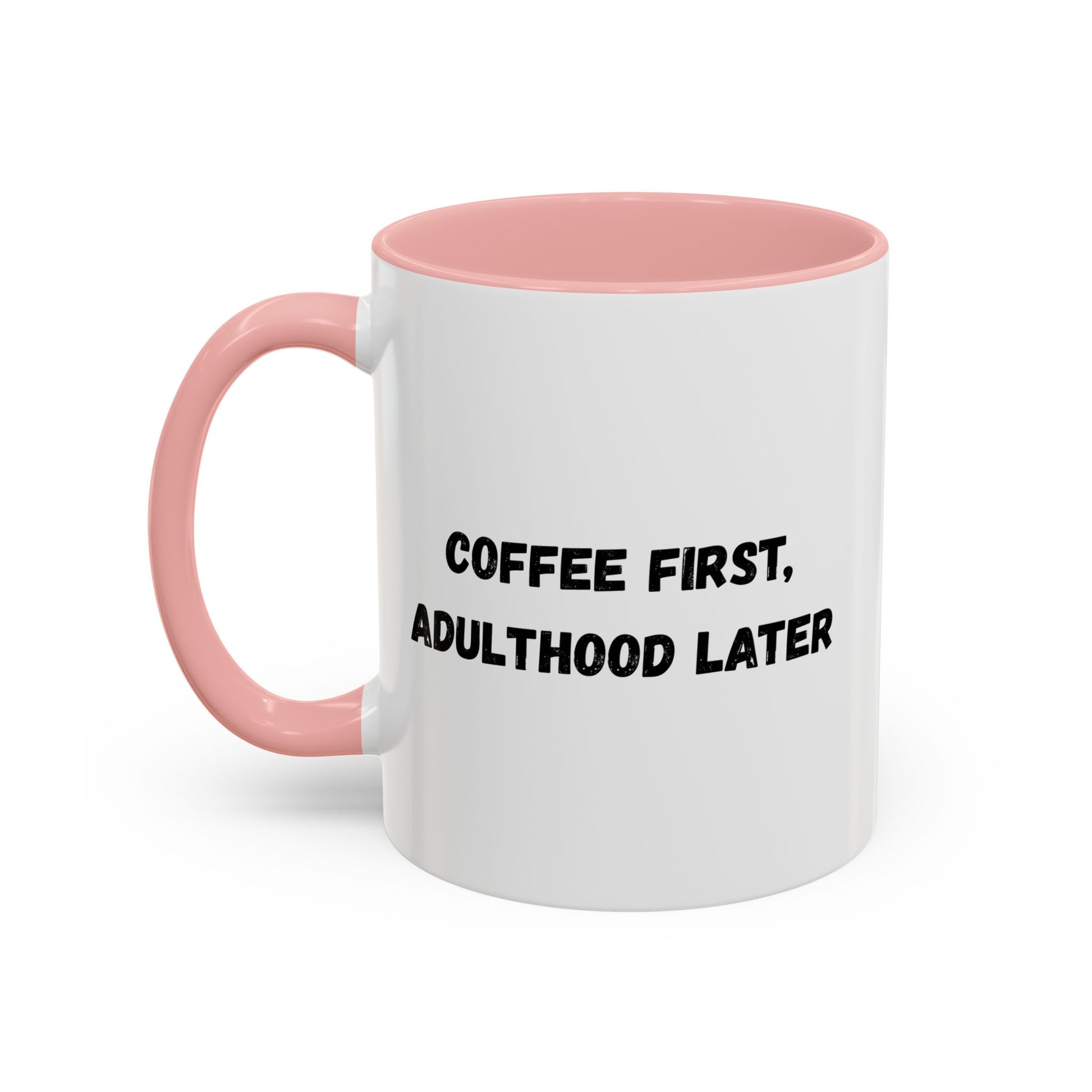 Coffee First, Adulthood Later Mug - Funny Accent Coffee Cup for Adults - TRV
