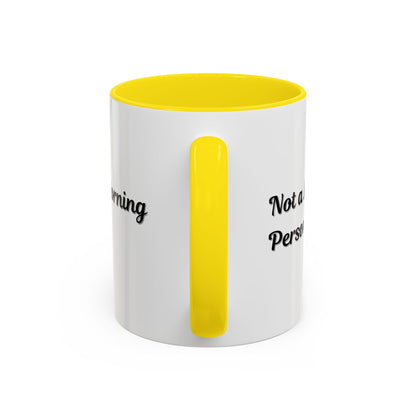 Not a Morning Person Coffee Mug - Funny Accent Mug for Coffee Lovers, 11/15oz