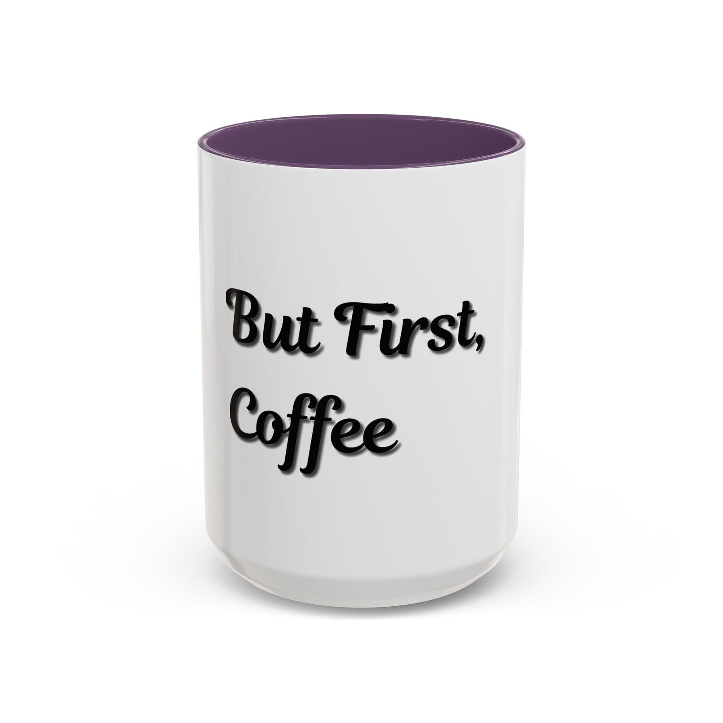 Funny Coffee Mug - "But First, Coffee" - 11 & 15 oz Accent Cup for Coffee Lovers - TRV