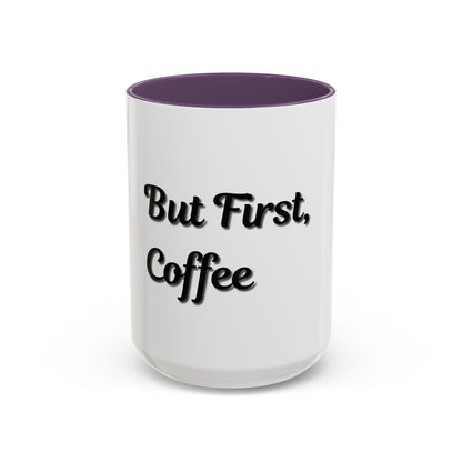 Funny Coffee Mug - "But First, Coffee" - 11 & 15 oz Accent Cup for Coffee Lovers - TRV