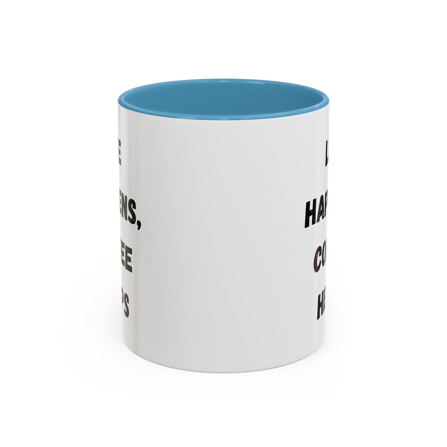 Life Happens Coffee Mug - Inspirational Coffee Cup, Gift for Coffee Lovers, Motivational Mug, Black Accent Mug, Coffee Humor