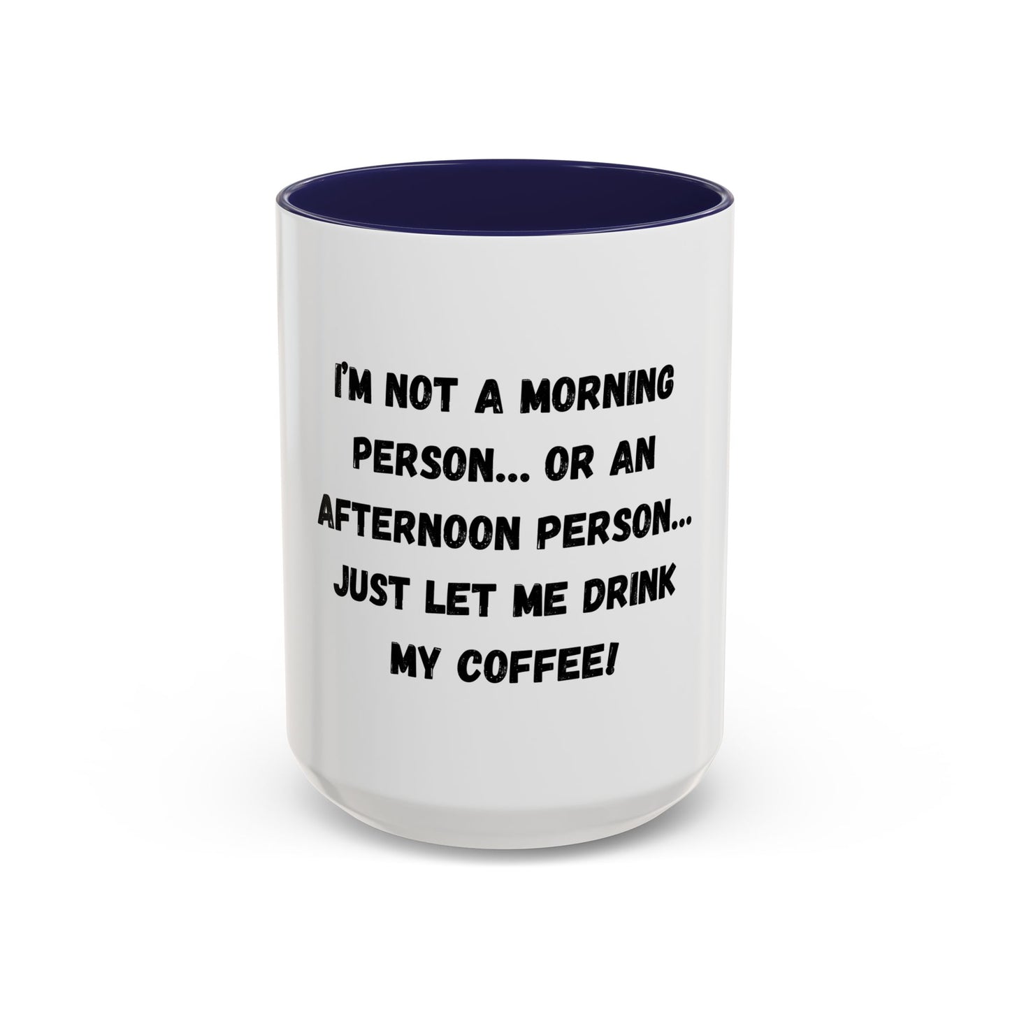 Funny Coffee Mug - "I'm Not a Morning Person" - 11oz & 15oz - TRV