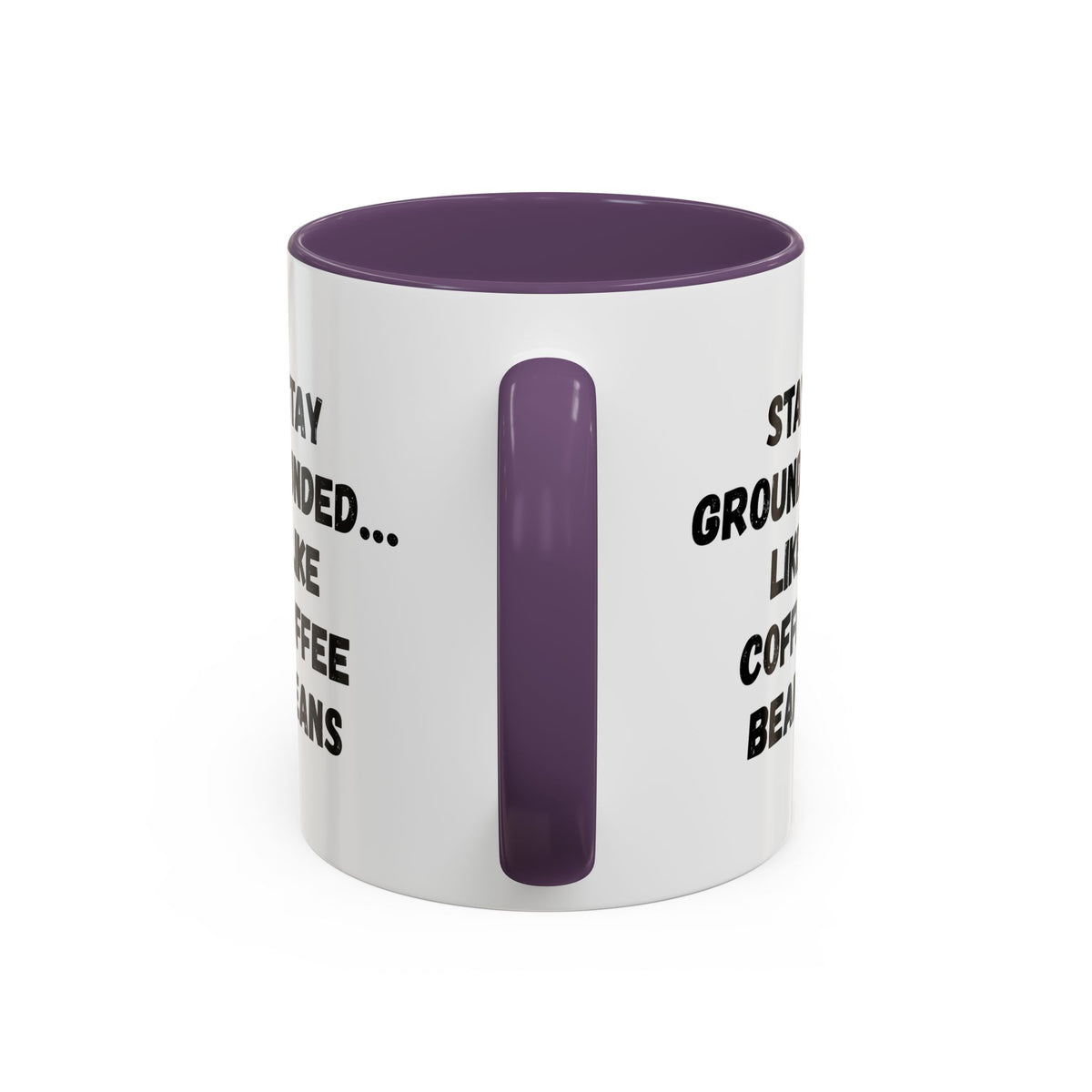 White ceramic mug with "Stay Grounded Like Coffee Beans" printed in black, perfect for coffee lovers, 11oz size.