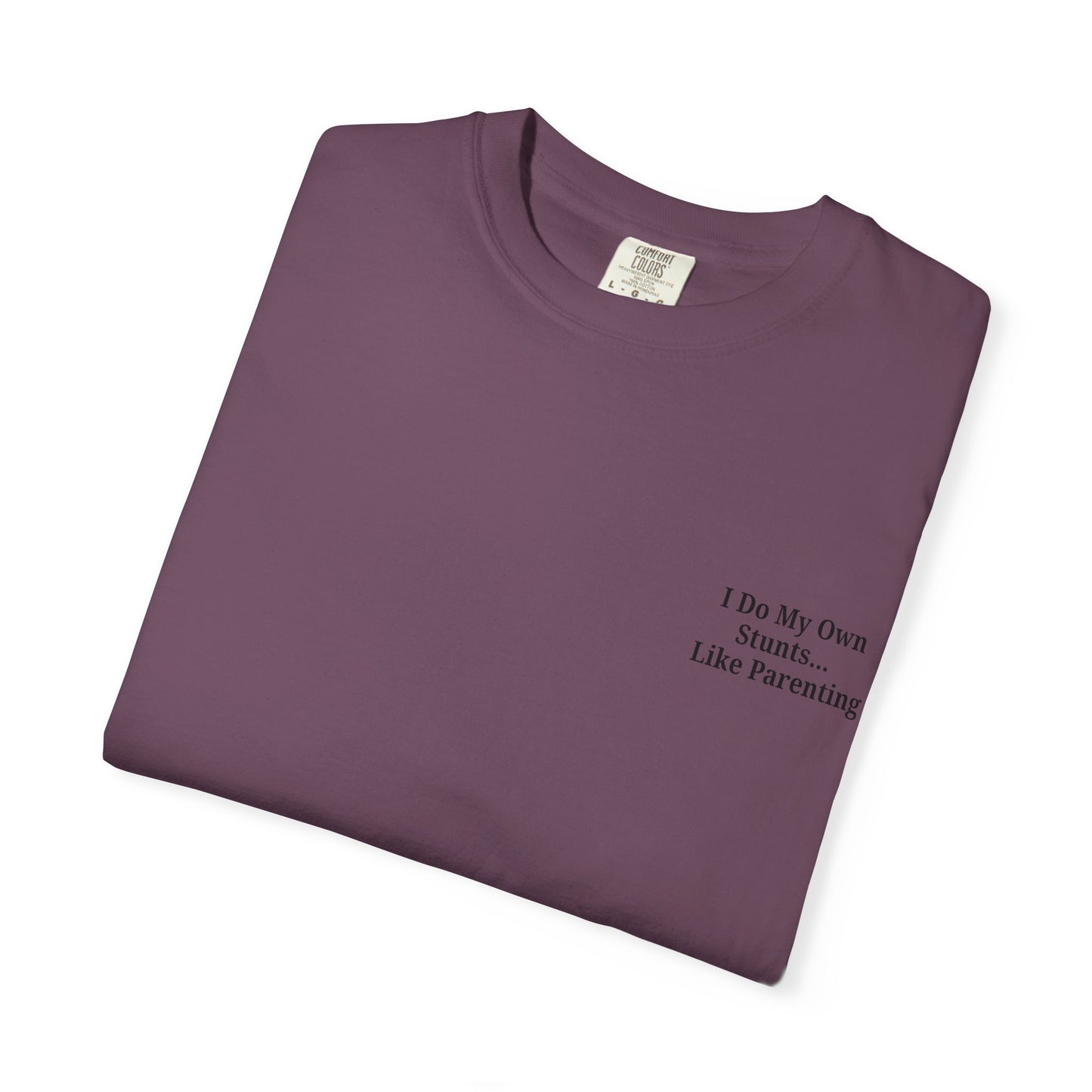 Funny Parenting Quote Unisex Garment-Dyed T-Shirt - TRV