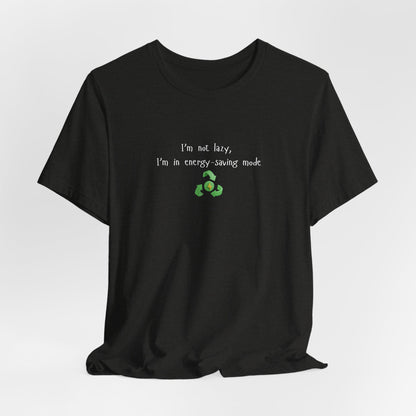 Eco-friendly mock T-shirt with humorous "I’m Not Lazy, I’m an Energy-Saving Mock" print, casual fit, Printify brand.