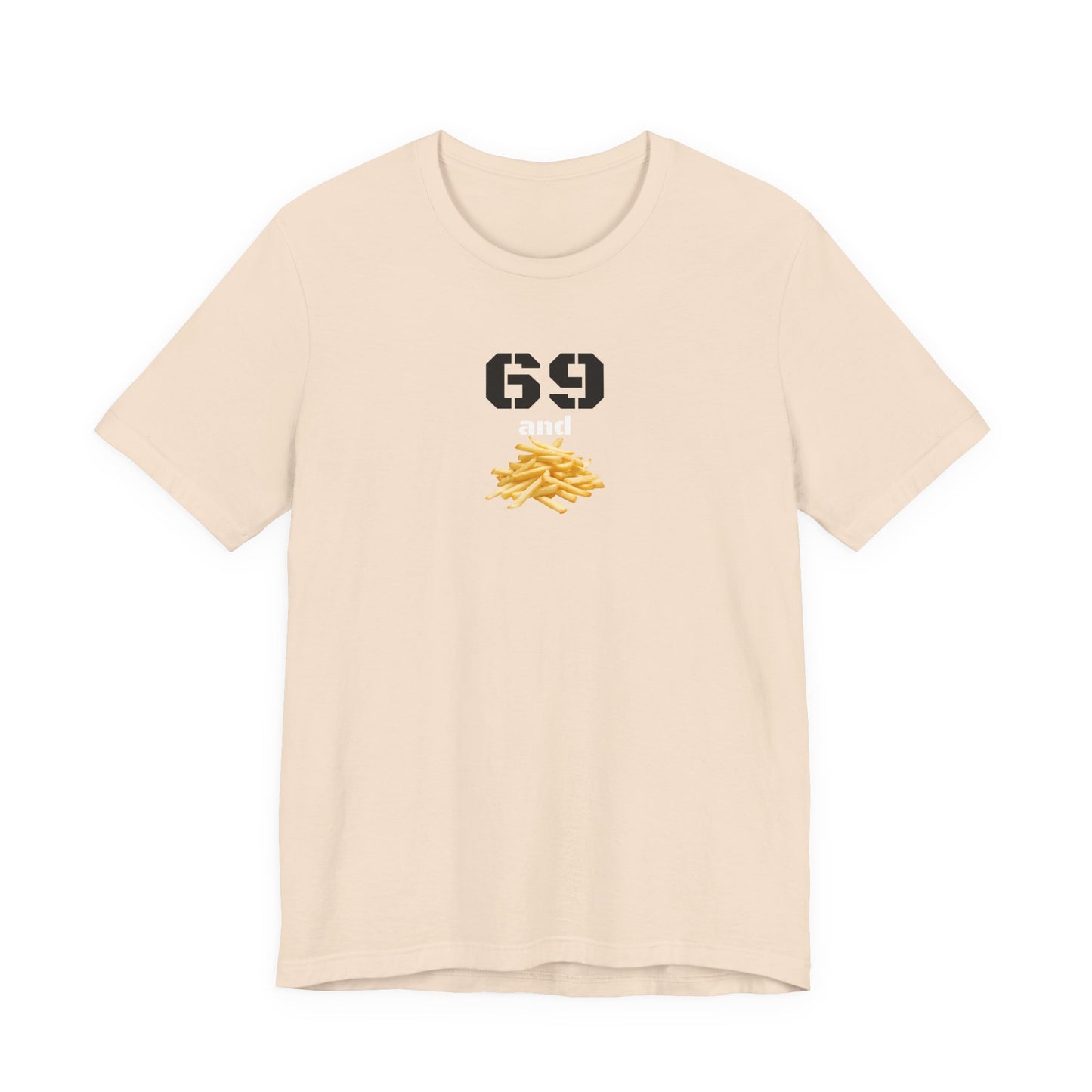 Funny 69 And French Fries Graphic Tee, Casual Humor Shirt, Cute Gift, Stylish Graphic Top, Unisex Quirky T-Shirt, Everyday Wear
