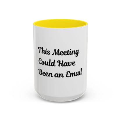 Funny Office Accent Coffee Mug - "This Meeting Could Have Been an Email" - 11 & 15oz - TRV
