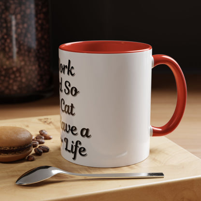 Cat Lover's Accent Coffee Mug - I Work Hard So My Cat Can Have a Better Life - TRV