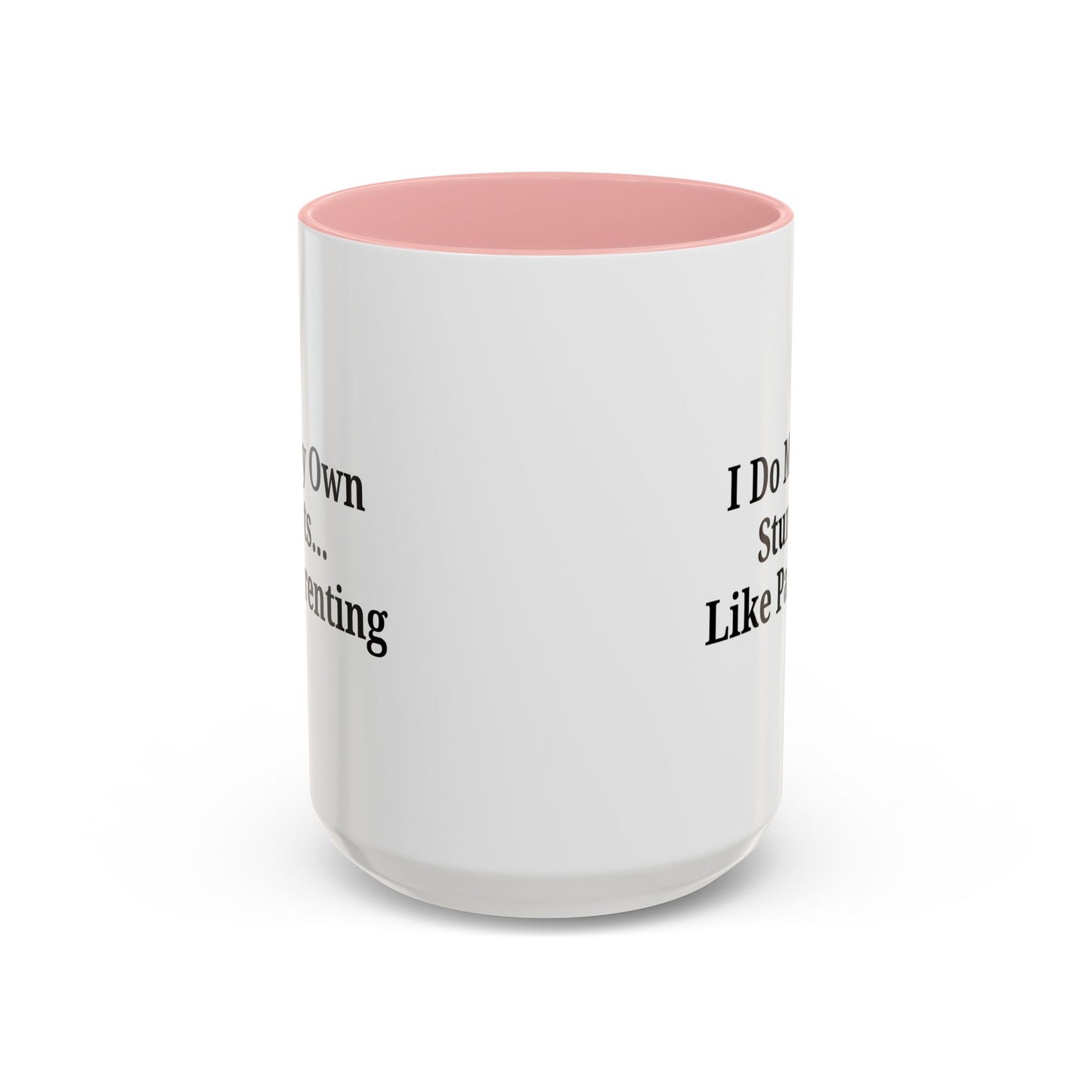 Funny Parenting Coffee Mug – "I Do My Own Stunts" – 11oz & 15oz - TRV