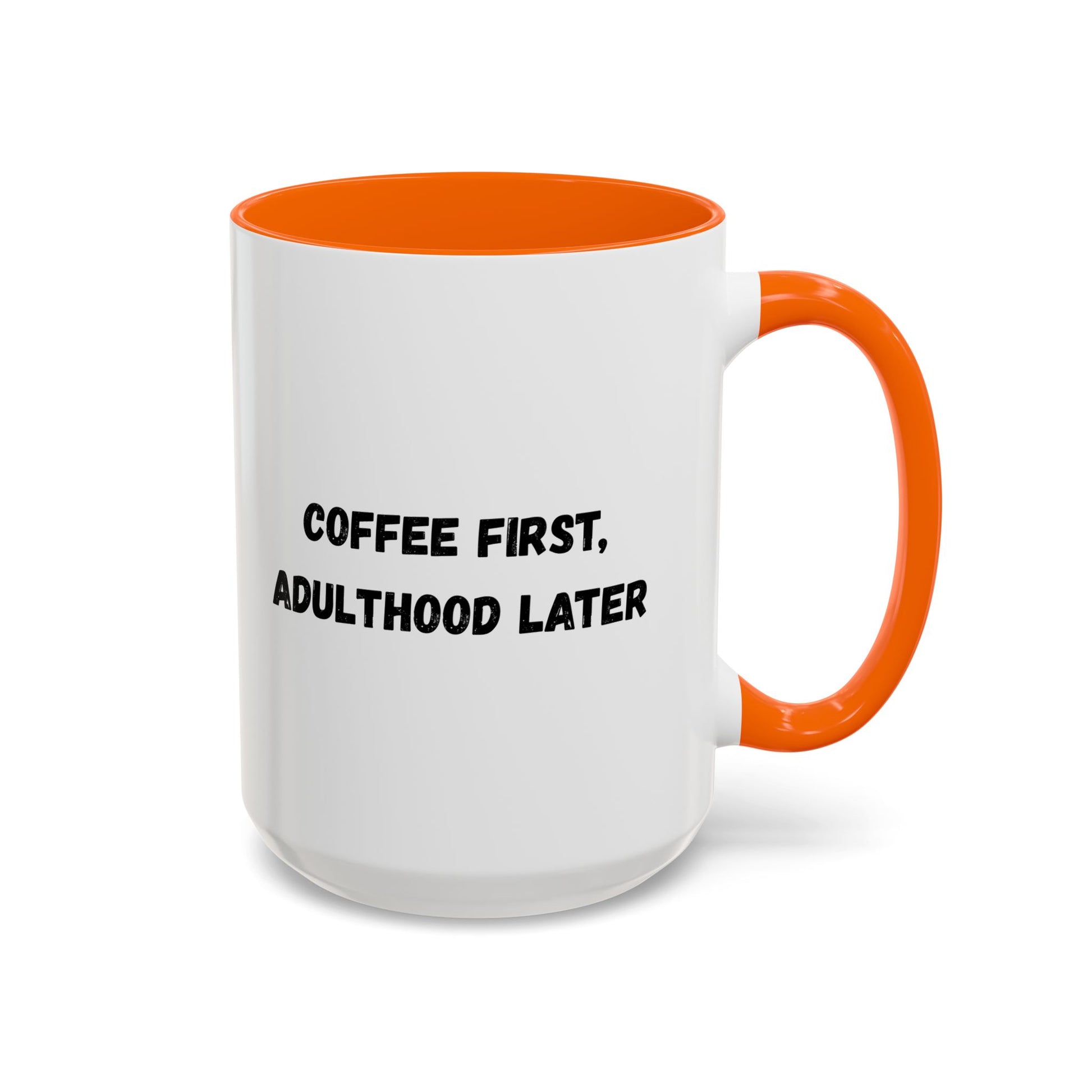 Coffee First, Adulthood Later Mug - Funny Accent Coffee Cup for Adults - TRV