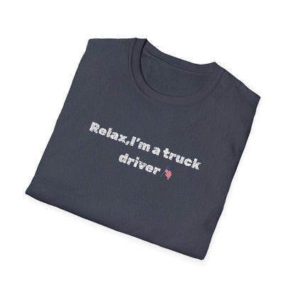Truck Driver Relax Unisex T-Shirt, Casual Tee, Gift for Truckers, Father's Day Shirt, Comfortable Everyday Wear