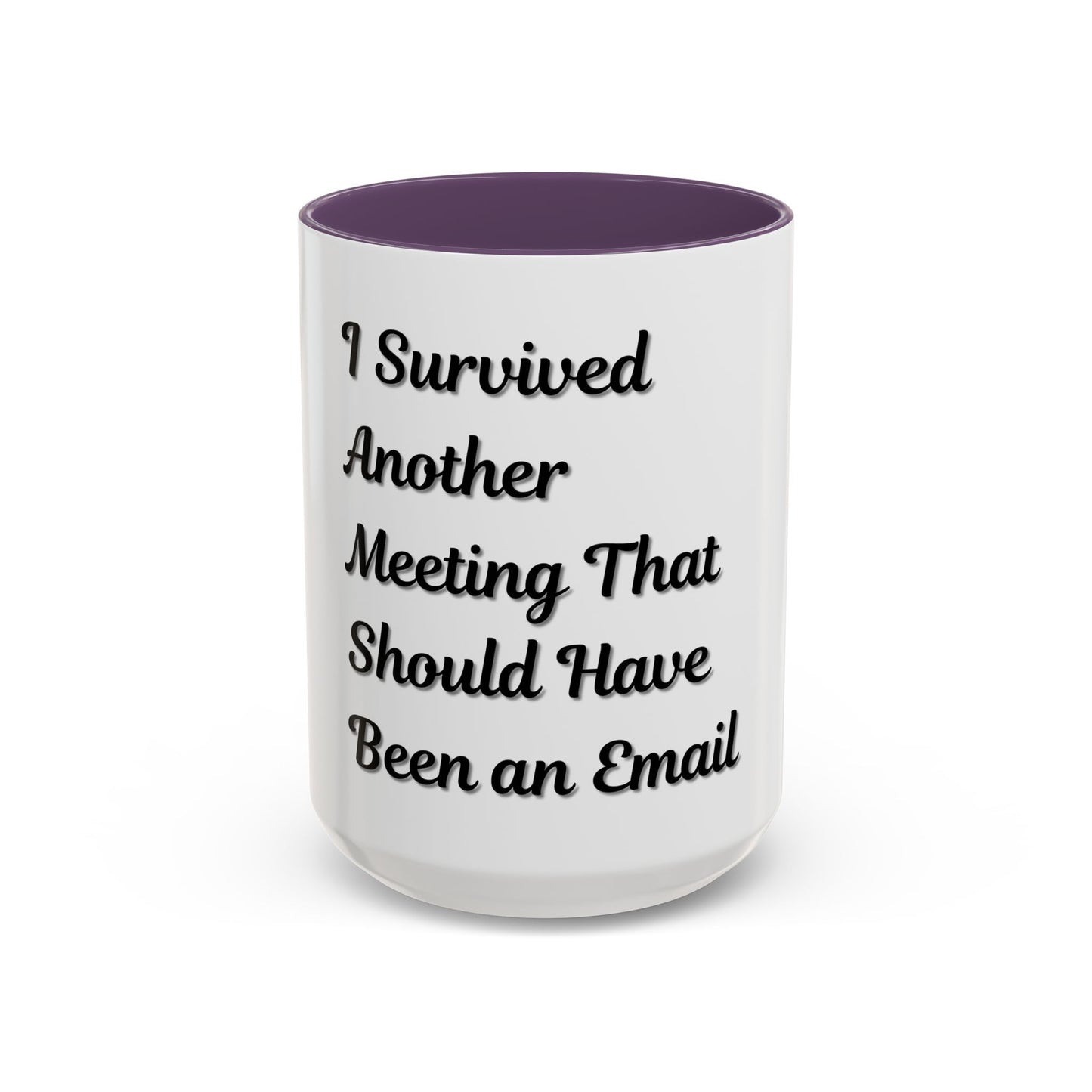 Humorous Coffee Mug - "I Survived Another Meeting That Should Have Been an Email" - TRV