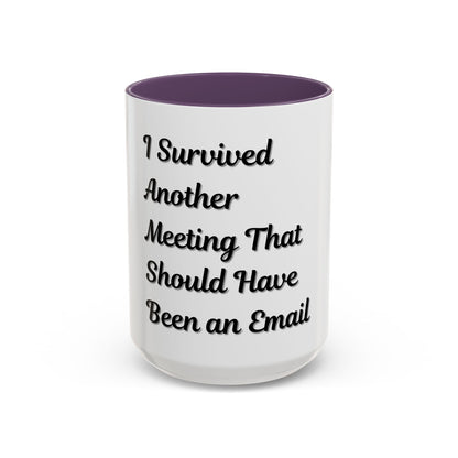 Humorous Coffee Mug - "I Survived Another Meeting That Should Have Been an Email" - TRV