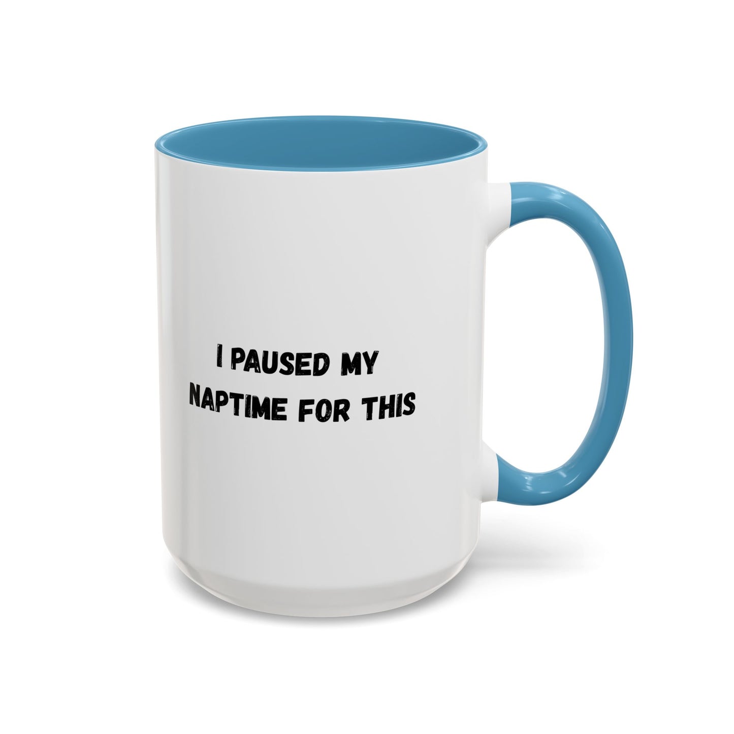 Humorous Coffee Mug | I Paused My Naptime For This | Perfect Gift for Busy Moms, Teachers, or Coffee Lovers