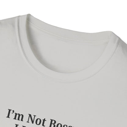 Unisex Softstyle T-Shirt - "I'm Not Bossy, I Just Have Better Ideas" Empowering Tee - TRV