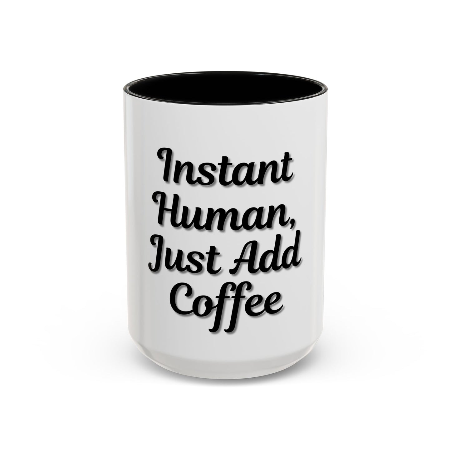 Inspirational Accent Coffee Mug - 'Instant Human, Just Add Coffee' - Perfect Gift for Coffee Lovers - TRV