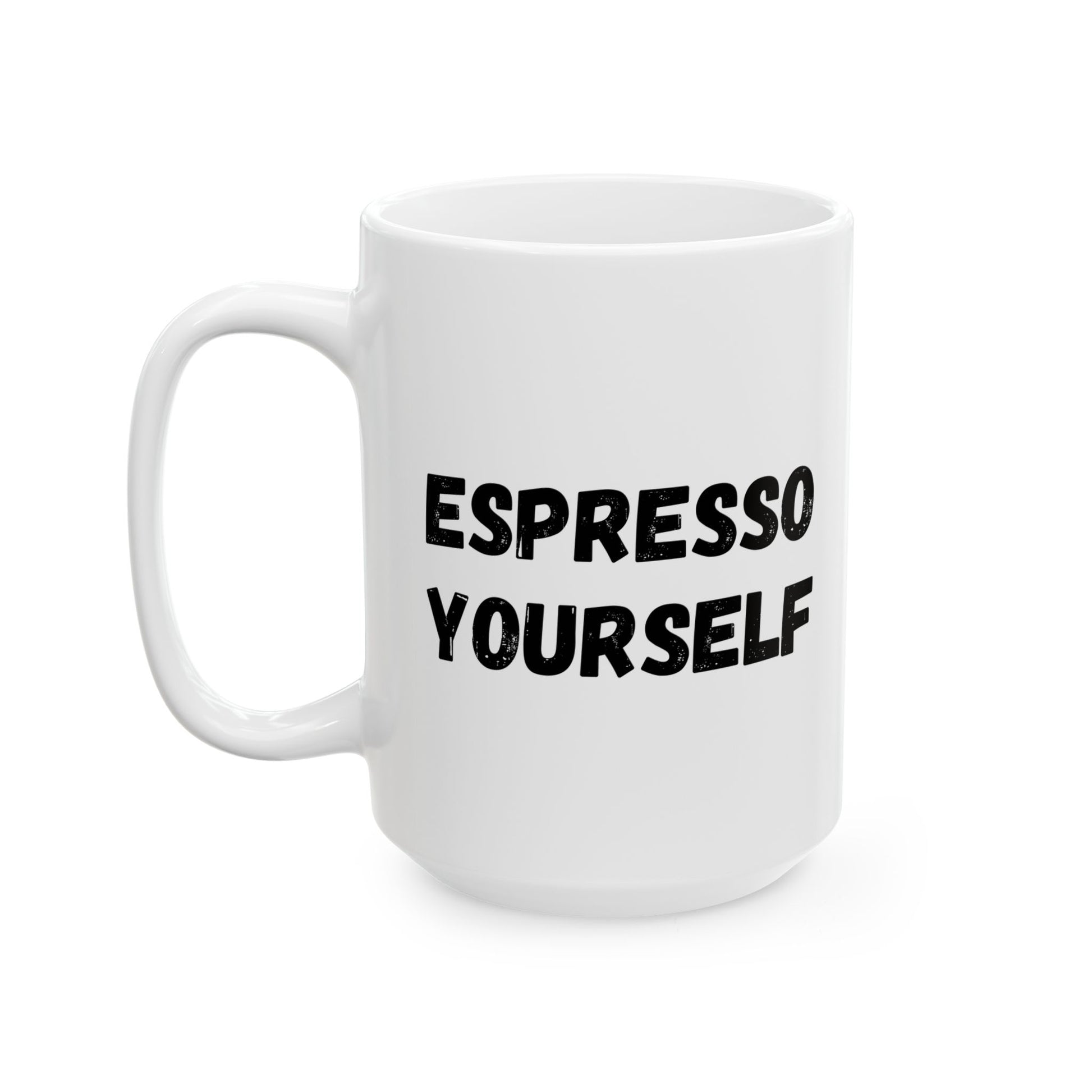 Espresso Yourself Ceramic Mug - Motivational Coffee Cup (11oz & 15oz) - TRV