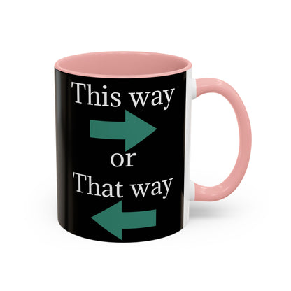 This Way or That Way Coffee Mug | Fun Accent Mug for Home & Office, Gift for Coffee Lovers, Unique Drinkware, Motivational Coffee Cup - TRV