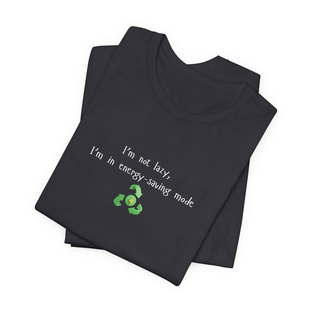 Eco-friendly mock T-Shirt with humorous "I’m Not Lazy, I’m an Energy-Saving Mock" print, casual fit, printed by Printify.