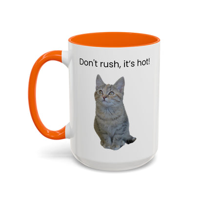 Cat Coffee Mug - "Don't rush, it's hot!" Accent Ceramic Mug (11/15 oz)