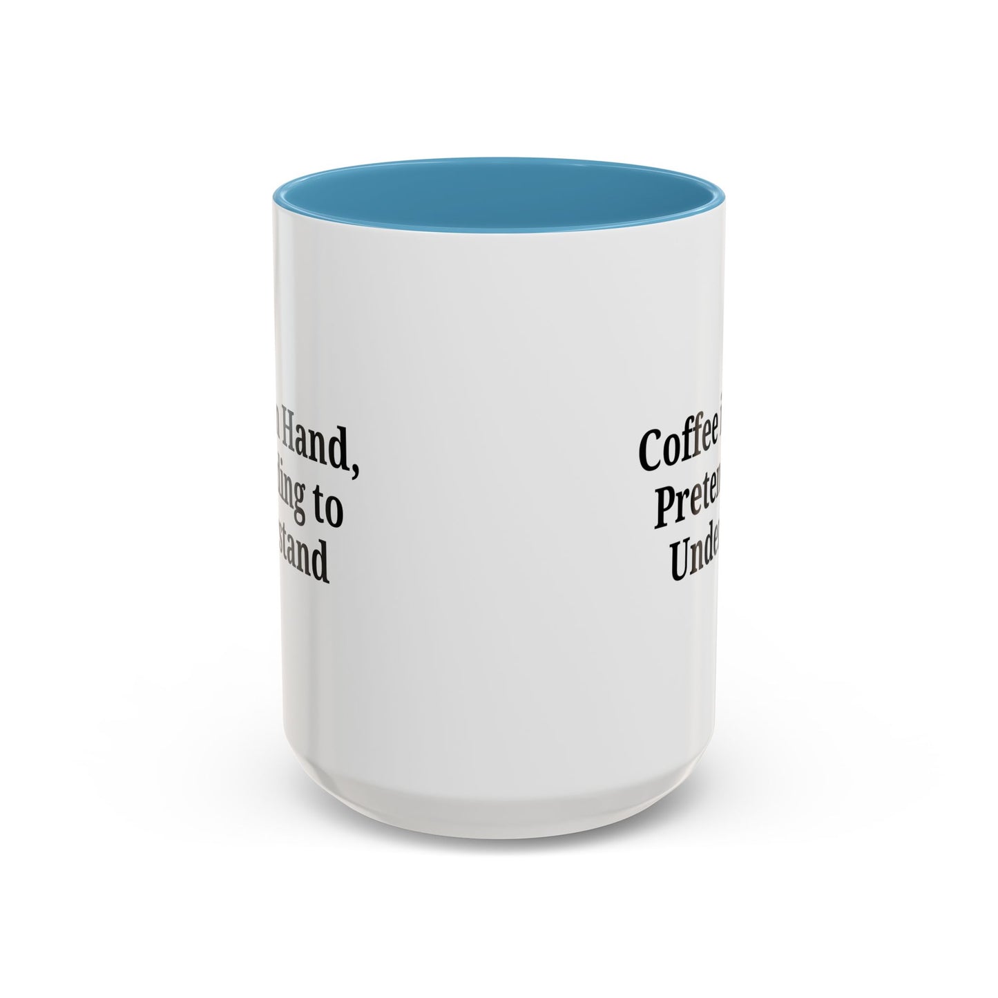 Coffee Humor Mug - "Coffee in Hand, Pretending to Understand" - TRV