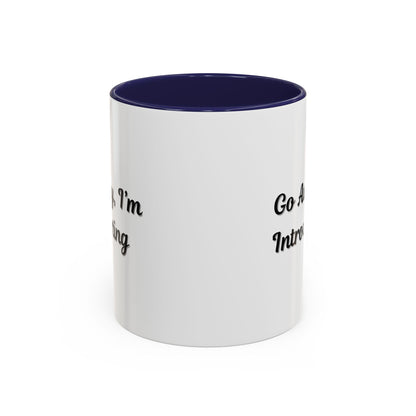 Go Away, I'm Introverting Accent Coffee Mug — Funny Introvert Ceramic Mug (11/15oz)
